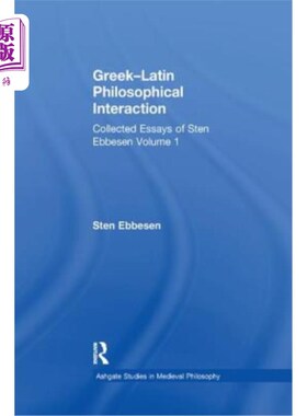 海外直订Greek-Latin Philosophical Interaction: Collected Essays of Sten Ebbesen Volume 1 希腊-拉丁哲学互动:斯滕·艾