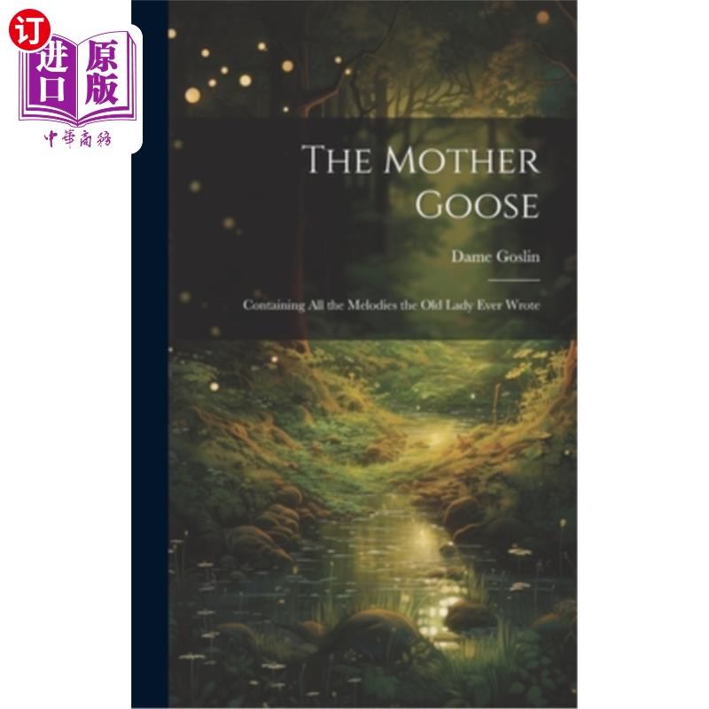 海外直订The Mother Goose; Containing all the Melodies the Old Lady Ever Wrote 鹅妈妈；包含了老太太所写的所有旋律