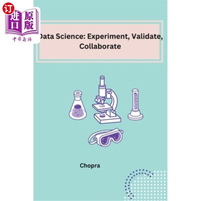 海外直订Data Science: Experiment, Validate, Collaborate 数据科学：实验、验证、协作