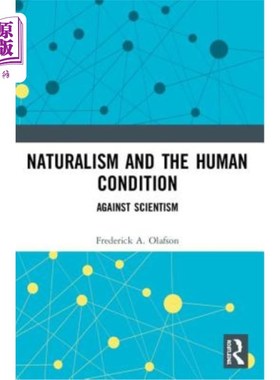 海外直订Naturalism and the Human Condition: Against Scientism 自然主义与人类状况:反对科学主义