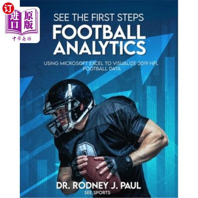 海外直订See the First Steps: FOOTBALL ANALYTICS: Using Microsoft Excel to Visualize 2019 参见第一步:足球分析:使用微