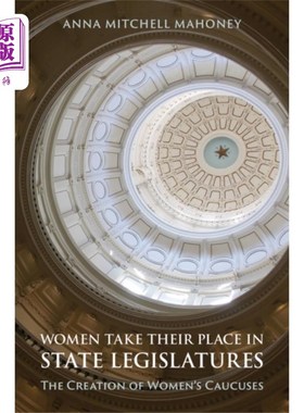 海外直订Women Take Their Place in State Legislatures: Th... 妇女在州立法机构中占有一席之地:妇女党团会议的建立