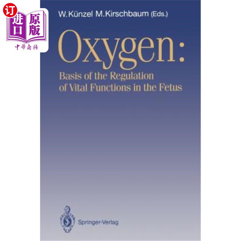 海外直订医药图书Oxygen: Basis of the Regulation of Vital Functions in the Fetus 氧:胎儿生命功能调节的基础