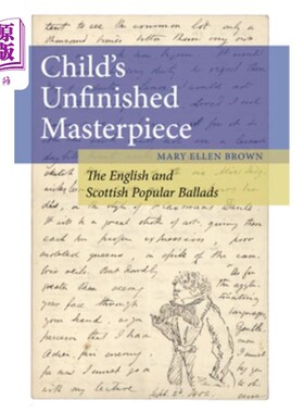 海外直订Child's Unfinished Masterpiece: The English and Scottish Popular Ballads 孩子未完成的杰作:英格兰和苏格兰流