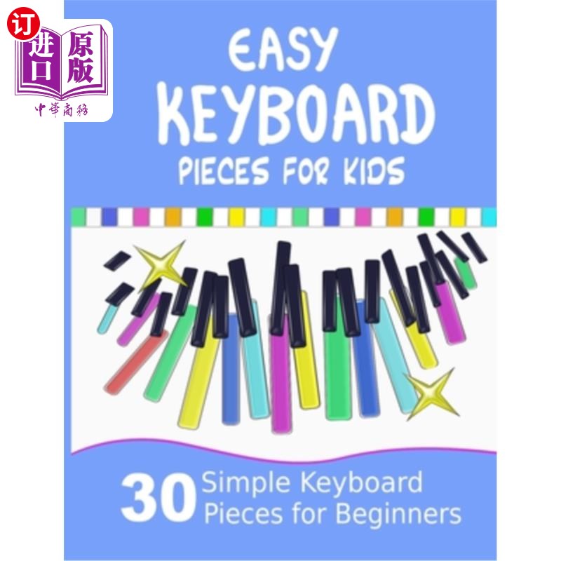海外直订Easy Keyboard Pieces for Kids: 30 Simple Keyboard Pieces for Beginners Easy Keyb 儿童简易键盘曲:30首初学者图片