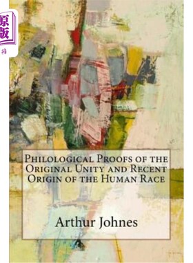 海外直订Philological Proofs of the Original Unity and Recent Origin of the Human Race 人类最初的统一性和最近起源的