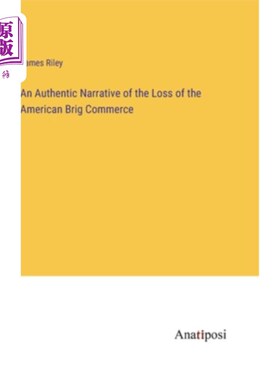 海外直订An Authentic Narrative of the Loss of the American Brig Commerce 美国禁闭室商业丧失的真实叙述