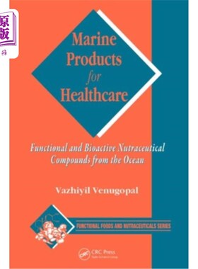 海外直订Marine Products for Healthcare: Functional and Bioactive Nutraceutical Compounds 保健用海洋产品:来自海洋的