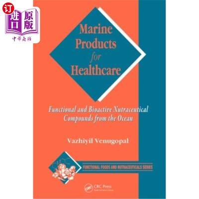 海外直订Marine Products for Healthcare: Functional and Bioactive Nutraceutical Compounds 保健用海洋产品:来自海洋的