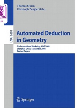 海外直订Automated Deduction in Geometry: 7th International Workshop, ADG 2008, Shanghai, 几何自动推导：第七届国际研