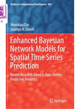 海外直订Enhanced Bayesian Network Models for Spatial Time Series Prediction: Recent Rese 用于空间时间序列预测的增强