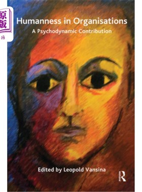 海外直订Humanness in Organisations: A Psychodynamic Contribution 组织中的人性:心理动力学的贡献