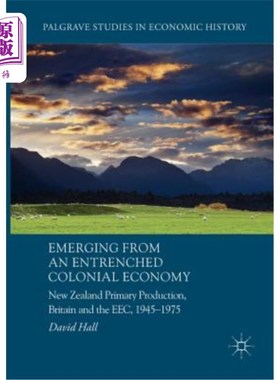 海外直订Emerging from an Entrenched Colonial Economy: New Zealand Primary Production, Br 从根深蒂固的殖民经济中崛起
