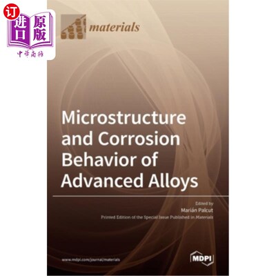 海外直订Microstructure and Corrosion Behavior of Advanced Alloys 高级合金的组织和腐蚀行为