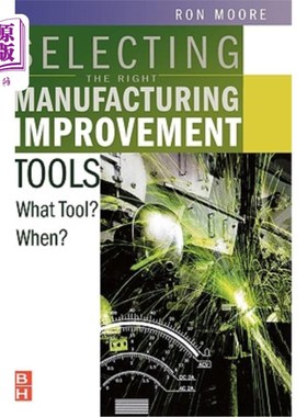 海外直订Selecting the Right Manufacturing Improvement Tools: What Tool? When? 选择正确的制造改进工具:什么工具?什么