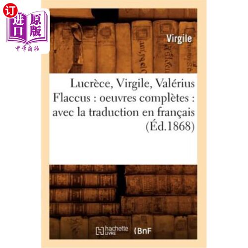 海外直订法语 Lucrèce, Virgile, Valérius Flaccus: Oeuvres Complètes: Avec La Traduction En Fra 卢克丽丝，维吉尔，瓦