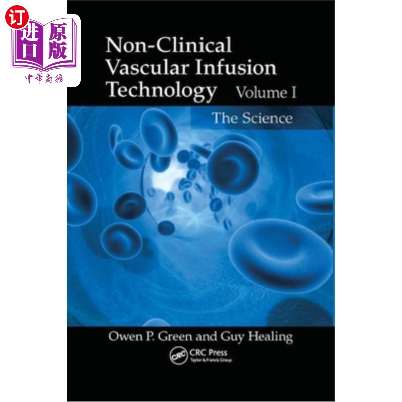 海外直订医药图书Non-Clinical Vascular Infusion Technology, Volume I: The Science 非临床血管输注技术，第一卷:科学