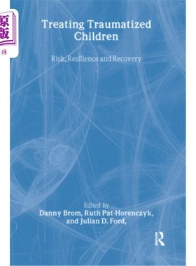 海外直订医药图书Treating Traumatized Children: Risk, Resilience and Recovery 治疗创伤儿童:风险、复原力和恢复