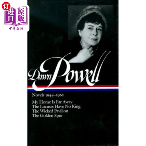 海外直订Dawn Powell Novels, 1944-1962: My Home is Far Away, the Locusts Have No King, th 道恩·鲍威尔小说，1