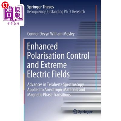 海外直订Enhanced Polarisation Control and Extreme Electric Fields: Advances in Terahertz