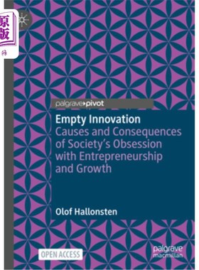 海外直订Empty Innovation: Causes and Consequences of Society's Obsession with Entreprene 空洞的创新:社会痴迷于创业