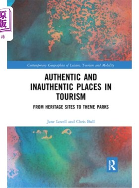海外直订Authentic and Inauthentic Places in Tourism: From Heritage Sites to Theme Parks 旅游中的真实与不真实:从遗产