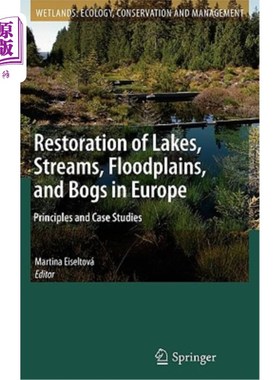 海外直订Restoration of Lakes, Streams, Floodplains, and Bogs in Europe: Principles and C 欧洲湖泊、河流、洪泛平原和
