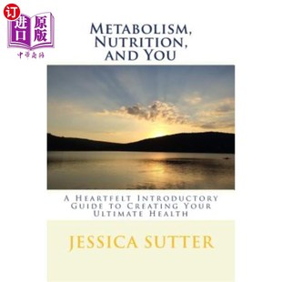 You 创 营养和你 Nutrition and Creating Heartfelt 代谢 海外直订医药图书Metabolism Introductory Your Guide