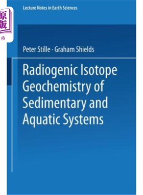 海外直订Radiogenic Isotope Geochemistry of Sedimentary and Aquatic Systems 沉积和水生系统的放射性成因同位素地球化学