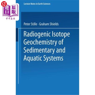 海外直订Radiogenic Isotope Geochemistry of Sedimentary and Aquatic Systems 沉积和水生系统的放射性成因同位素地球化学