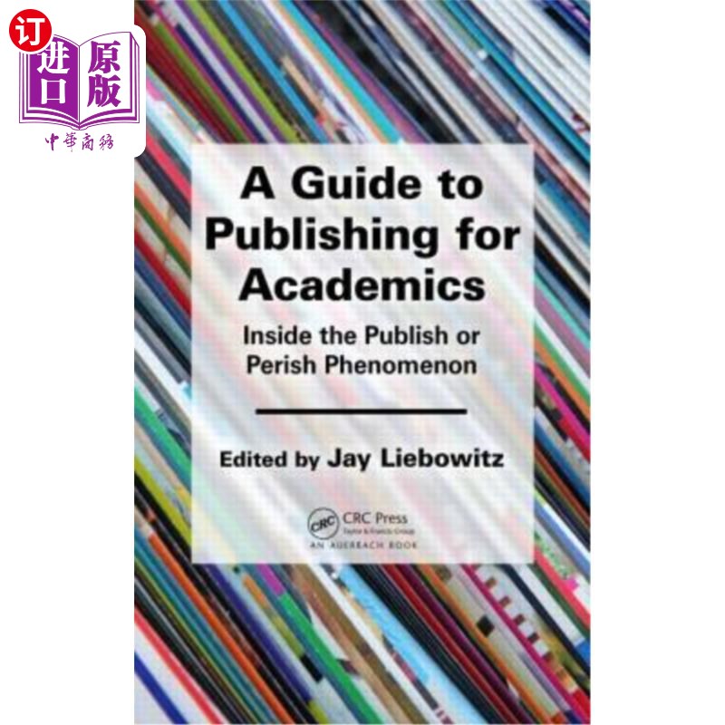 海外直订A Guide to Publishing for Academics: Inside the Publish or Perish Phenomenon 学术出版指南:在出版或消亡现象