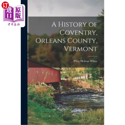 海外直订A History of Coventry, Orleans County, Vermont 佛蒙特州奥尔良县考文垂的历史