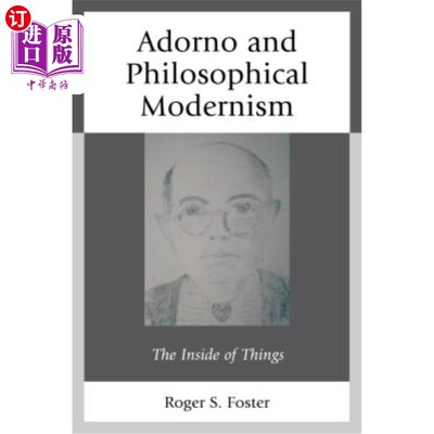 海外直订Adorno and Philosophical Modernism: The Inside of Things 阿多诺与哲学现代主义:事物的内在