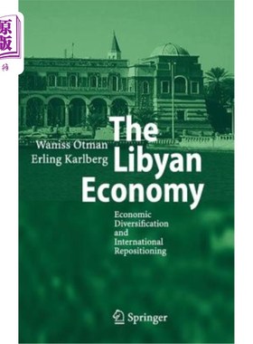 海外直订The Libyan Economy: Economic Diversification and International Repositioning 利比亚经济:经济多样化和国际重