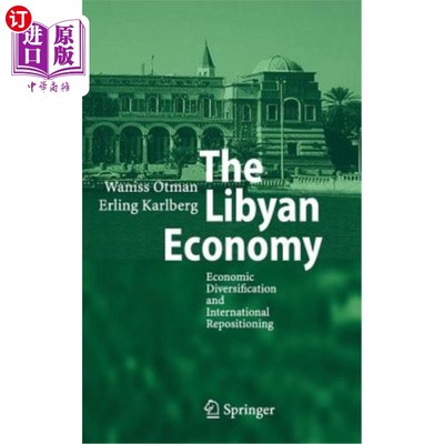 海外直订The Libyan Economy: Economic Diversification and International Repositioning 利比亚经济:经济多样化和国际重