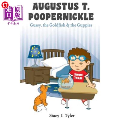 海外直订Augustus T. Poopernickle: Gussy, the Goldfish and the Guppies 奥古斯都·T·普珀尼克：格西、金鱼和孔雀鱼