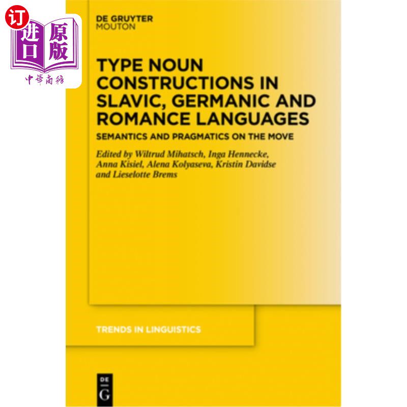 海外直订Type Noun Constructions in Slavic, Germanic and Romance Languages: Semantics and 斯拉夫语、日耳曼语和罗曼语