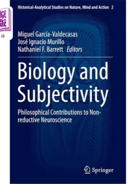 海外直订Biology and Subjectivity: Philosophical Contributions to Non-Reductive Neuroscie 生物学与主体性:非还原神经