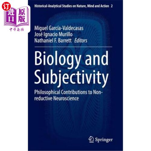 海外直订Biology and Subjectivity: Philosophical Contributions to Non-Reductive Neuroscie 生物学与主体性:非还原神经