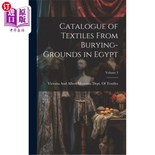 海外直订Catalogue of Textiles From Burying-Grounds in Egypt; Volume 3 埃及墓葬遗址纺织品目录卷3