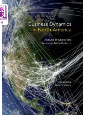 海外直订Business Dynamics in North America: Analysis of Spatial and Temporal Trade Patte 北美商业动态：时空贸易模式