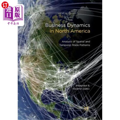 海外直订Business Dynamics in North America: Analysis of Spatial and Temporal Trade Patte 北美商业动态：时空贸易模式