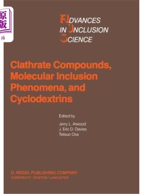 海外直订Clathrate Compounds, Molecular Inclusion Phenomena, and Cyclodextrins: Proceedin 笼形化合物、分子包合现象和