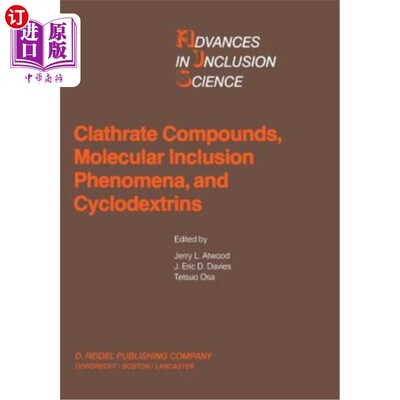 海外直订Clathrate Compounds, Molecular Inclusion Phenomena, and Cyclodextrins: Proceedin 笼形化合物、分子包合现象和