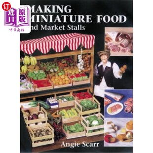 海外直订Making Miniature Food and Market Stalls 制作微型食品和街市摊位