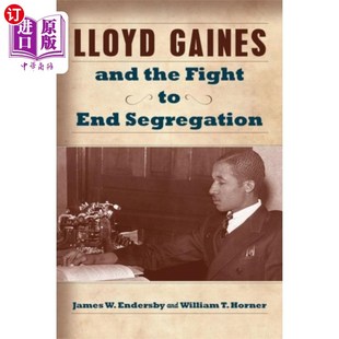 海外直订Lloyd Gaines and the Fight to End Segregation 劳埃德·盖恩斯和结束种族隔离的斗争