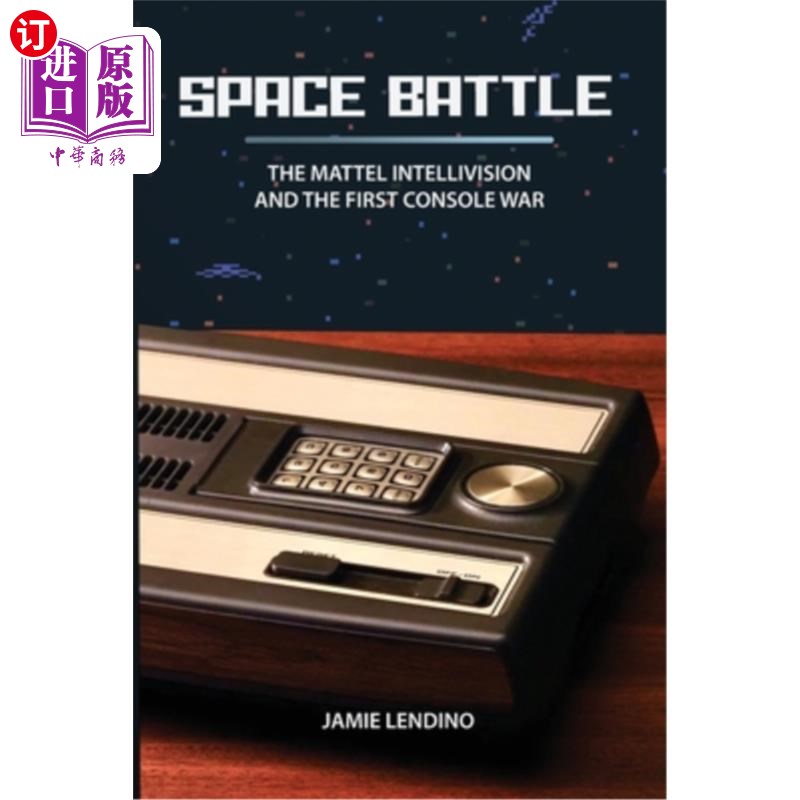 海外直订Space Battle: The Mattel Intellivision and the First Console War 太空战：美泰电视和第一次主机战争