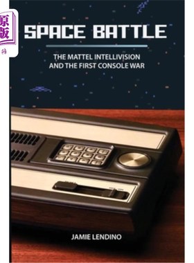 海外直订Space Battle: The Mattel Intellivision and the First Console War 太空战：美泰电视和第一次主机战争