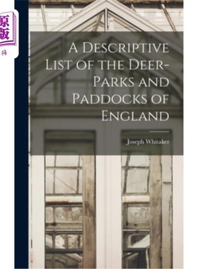 海外直订A Descriptive List of the Deer-Parks and Paddocks of England 英国鹿园和围场的描述表