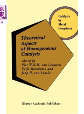 海外直订Theoretical Aspects of Homogeneous Catalysis: Applications of AB Initio Molecula 均相催化的理论方面:从头算